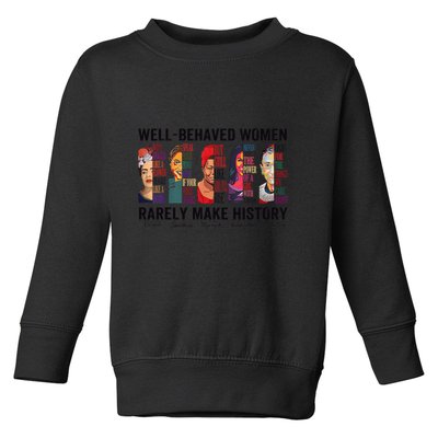 Well Behaved Rarely Make History For Strong Toddler Sweatshirt