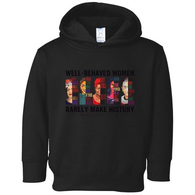 Well Behaved Rarely Make History For Strong Toddler Hoodie