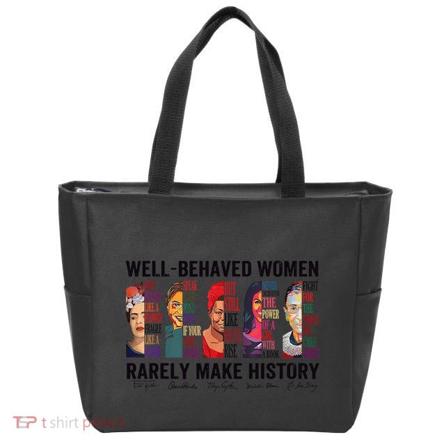 Well Behaved Rarely Make History For Strong Zip Tote Bag