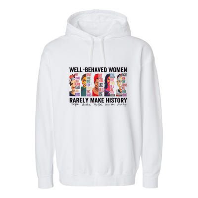 Well Behaved Rarely Make History For Strong Garment-Dyed Fleece Hoodie