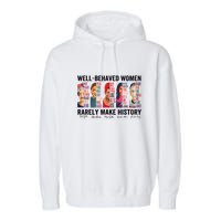 Well Behaved Rarely Make History For Strong Garment-Dyed Fleece Hoodie