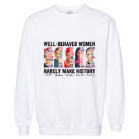 Well Behaved Rarely Make History For Strong Garment-Dyed Sweatshirt