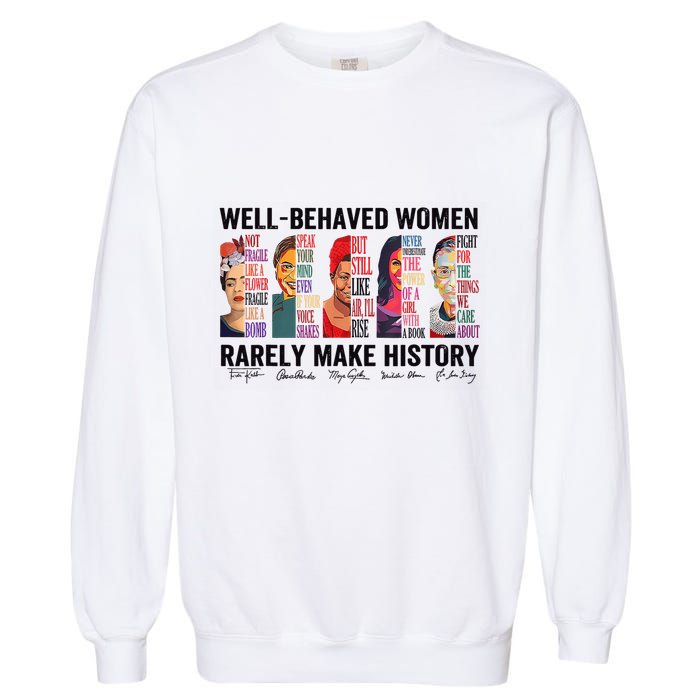 Well Behaved Rarely Make History For Strong Garment-Dyed Sweatshirt