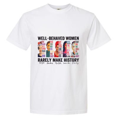 Well Behaved Rarely Make History For Strong Garment-Dyed Heavyweight T-Shirt