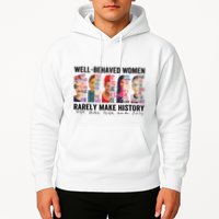 Well Behaved Rarely Make History For Strong Hoodie
