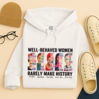 Well Behaved Rarely Make History For Strong Hoodie