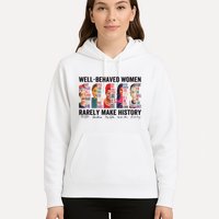 Well Behaved Rarely Make History For Strong Hoodie