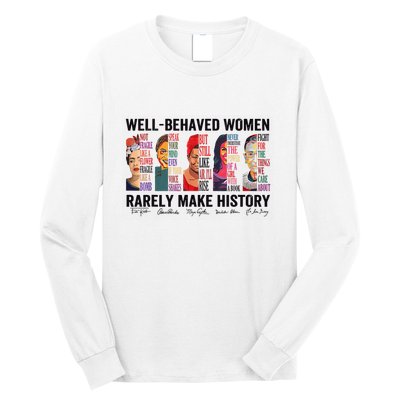Well Behaved Rarely Make History For Strong Long Sleeve Shirt