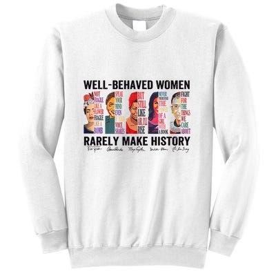Well Behaved Rarely Make History For Strong Sweatshirt