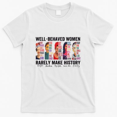 Well Behaved Rarely Make History For Strong T-Shirt