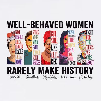 Well Behaved Rarely Make History For Strong T-Shirt