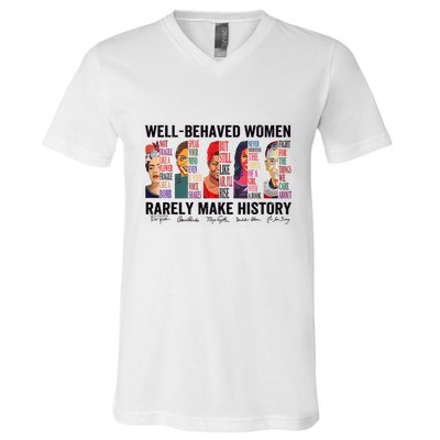 Well Behaved Rarely Make History For Strong V-Neck T-Shirt
