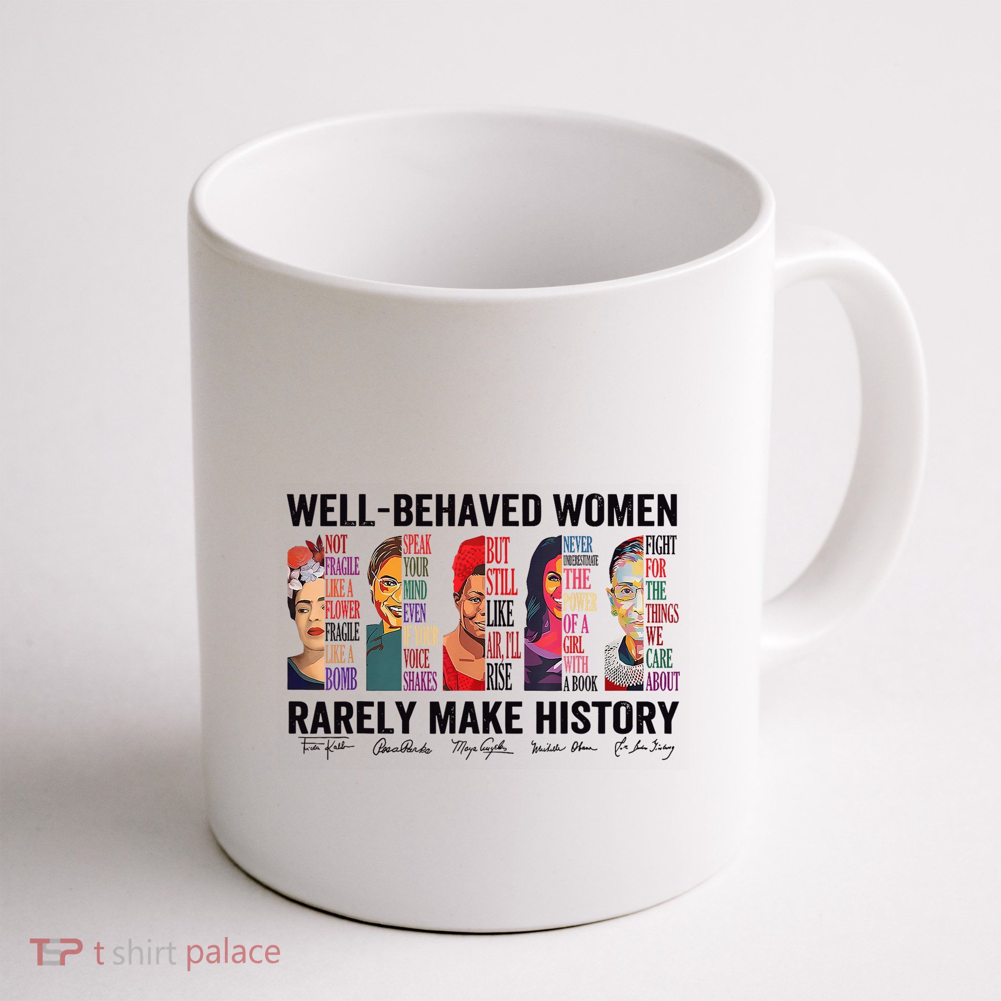 Well Behaved Rarely Make History For Strong Mug