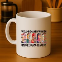 Well Behaved Rarely Make History For Strong Mug