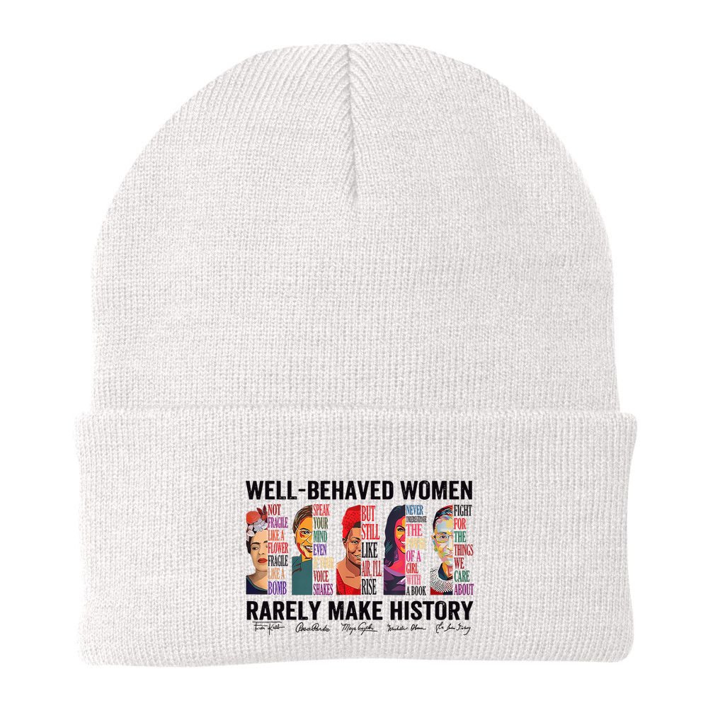 Well Behaved Rarely Make History For Strong Beanie