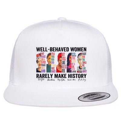 Well Behaved Rarely Make History For Strong Flatbill Hat