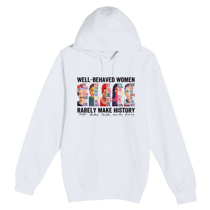 Well Behaved Rarely Make History For Strong Premium Pullover Hoodie