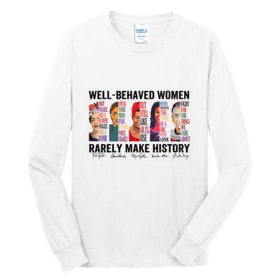 Well Behaved Rarely Make History For Strong Tall Long Sleeve T-Shirt