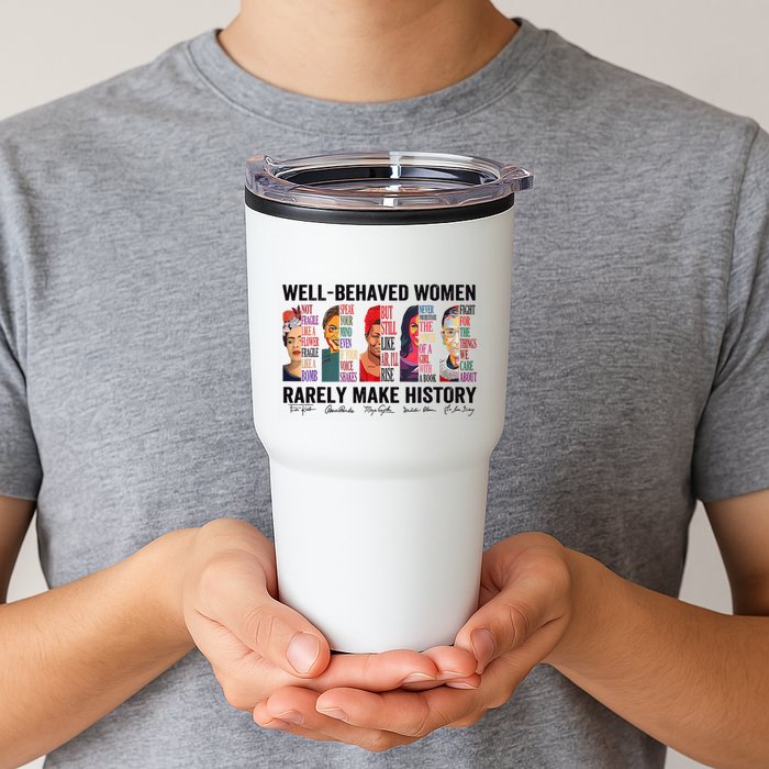 Well Behaved Rarely Make History For Strong Tumbler