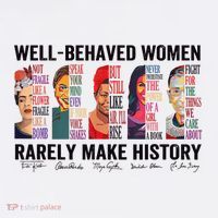 Well Behaved Rarely Make History For Strong Premium T-Shirt