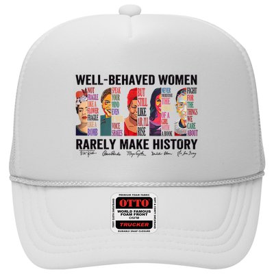 Well Behaved Rarely Make History For Strong Trucker Hat
