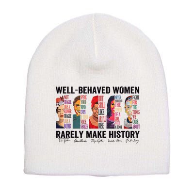 Well Behaved Rarely Make History For Strong Short Acrylic Beanie