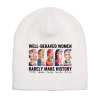 Well Behaved Rarely Make History For Strong Short Acrylic Beanie