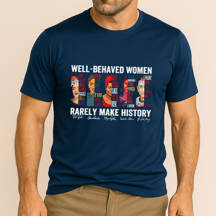 Well Behaved Rarely Make History Performance Shirt