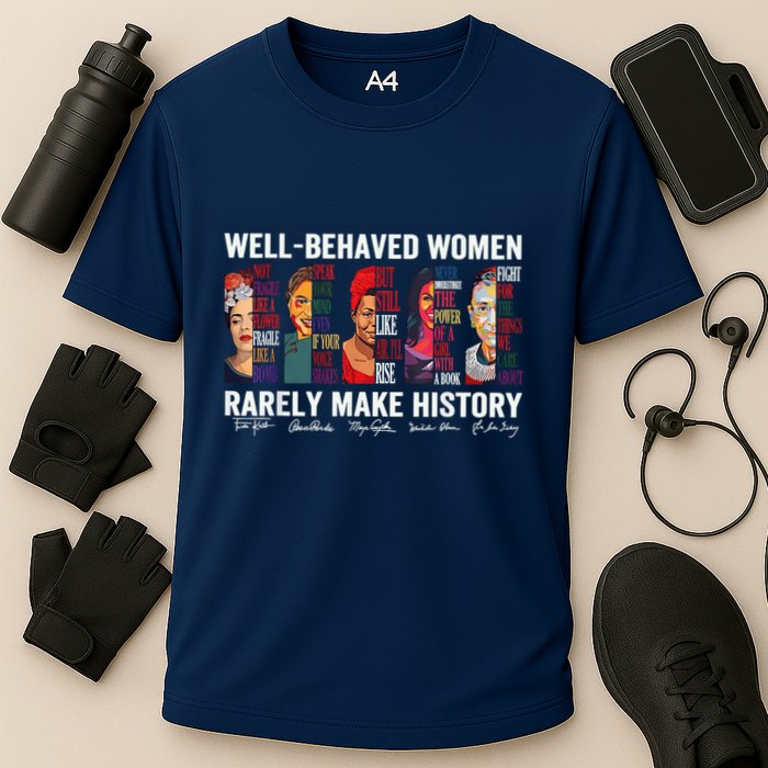 Well Behaved Rarely Make History Performance Shirt