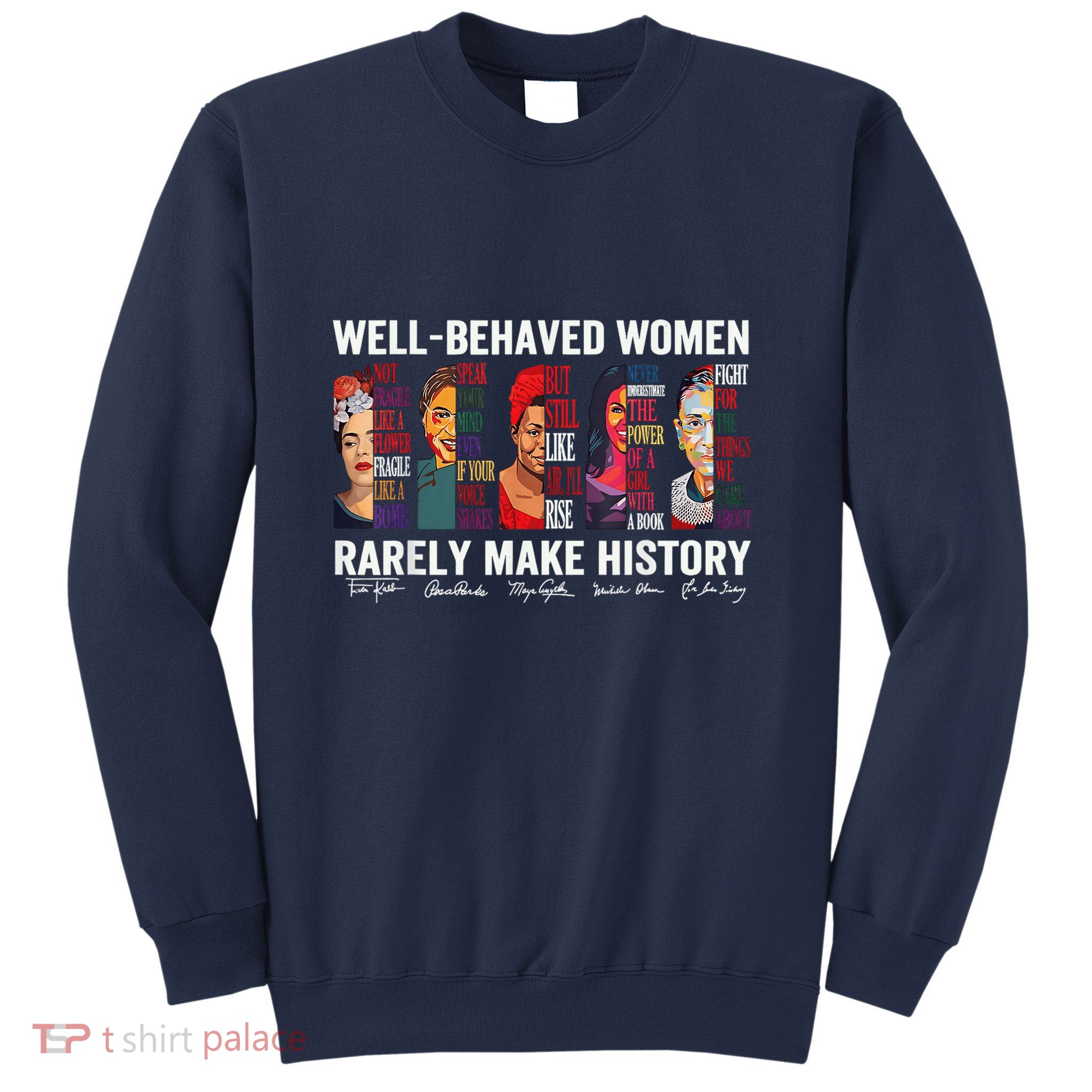 Well Behaved Rarely Make History Sweatshirt
