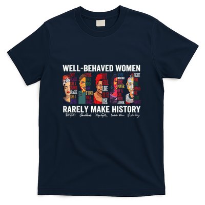 Well Behaved Rarely Make History T-Shirt