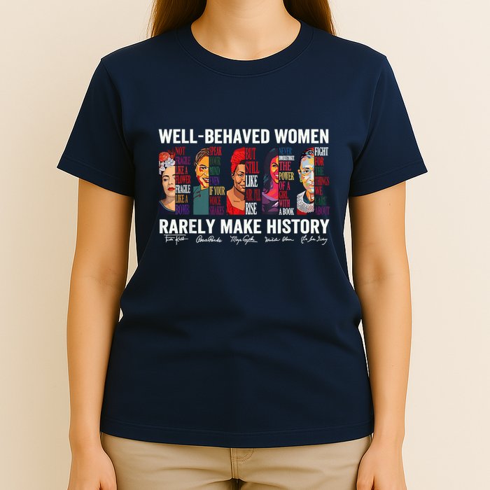 Well Behaved Rarely Make History T-Shirt