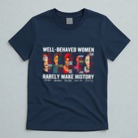 Well Behaved Rarely Make History T-Shirt