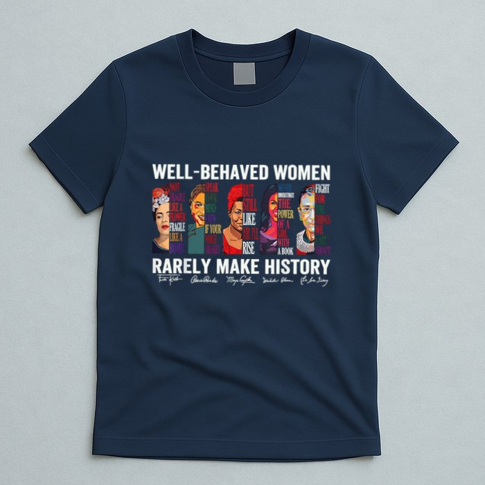 Well Behaved Rarely Make History T-Shirt