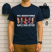 Well Behaved Rarely Make History T-Shirt