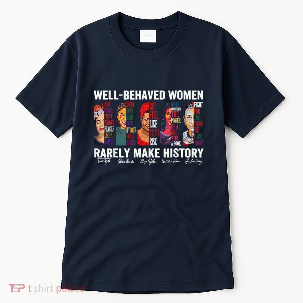 Well Behaved Rarely Make History Tall T-Shirt