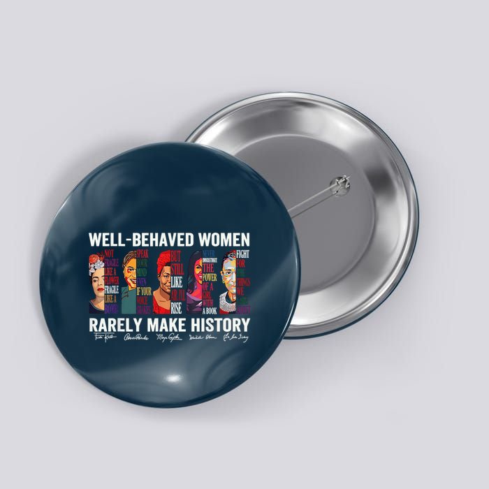 Well Behaved Rarely Make History Button
