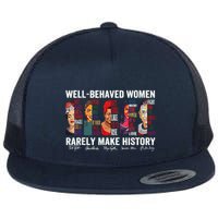 Well Behaved Rarely Make History Flat Bill Trucker Hat