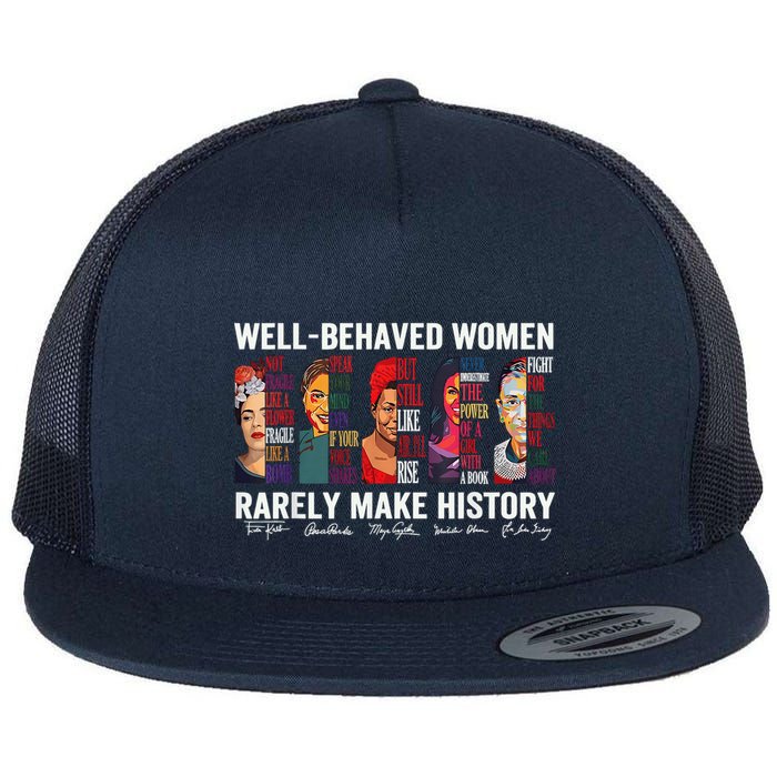 Well Behaved Rarely Make History Flat Bill Trucker Hat