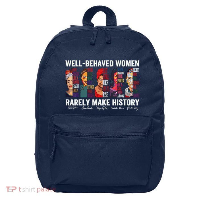 Well Behaved Rarely Make History 16 in Basic Backpack