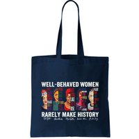 Well Behaved Rarely Make History Bag