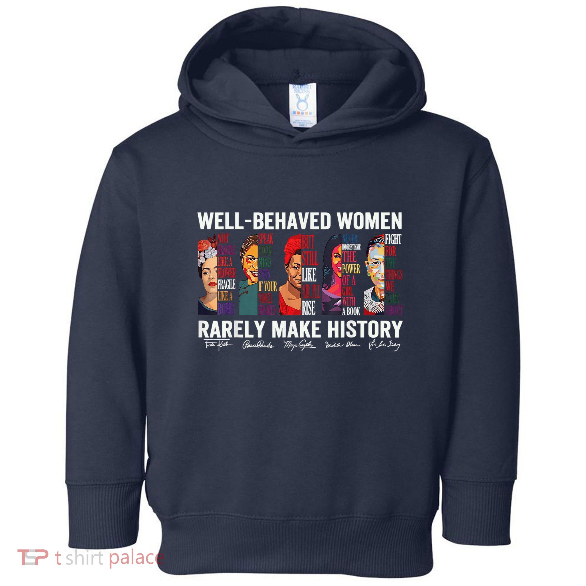 Well Behaved Rarely Make History Toddler Hoodie