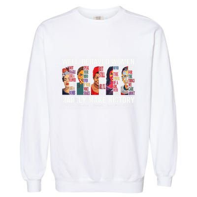 Well Behaved Rarely Make History Garment-Dyed Sweatshirt