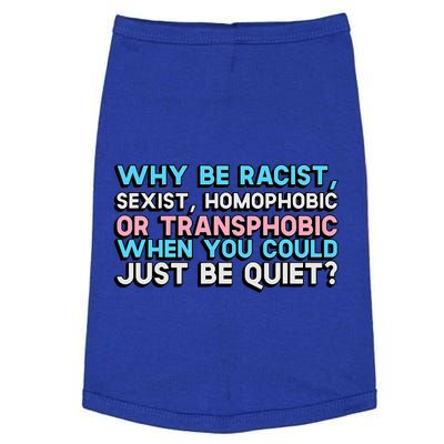 Why Be Racist Sexist Homophobic Or Transphobic When You Could Just Be Quiet Doggie Tank