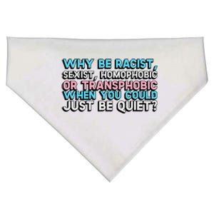 Why Be Racist Sexist Homophobic Or Transphobic When You Could Just Be Quiet USA-Made Doggie Bandana