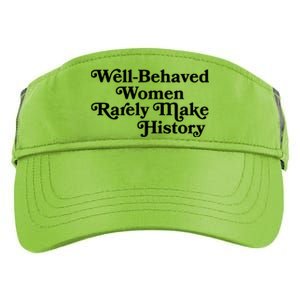 Well Behaved Rarely Make History Meaningful Gift Feminist Quote Funny Gift Adult Drive Performance Visor