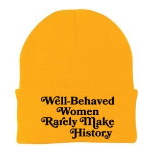 Well Behaved Rarely Make History Meaningful Gift Feminist Quote Funny Gift Knit Cap Winter Beanie