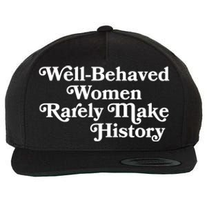 Well Behaved Rarely Make History Meaningful Gift Feminist Quote Funny Gift Wool Snapback Cap