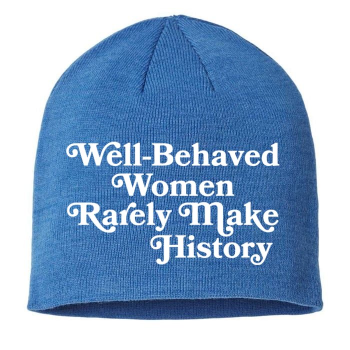 Well Behaved Rarely Make History Meaningful Gift Feminist Quote Funny Gift Sustainable Beanie