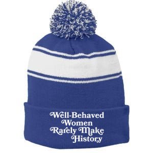 Well Behaved Rarely Make History Meaningful Gift Feminist Quote Funny Gift Stripe Pom Pom Beanie